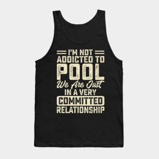 I'm Not Addicted To Pool We Are Just In A Very Relationship T shirt For Women Man T-Shirt Tank Top